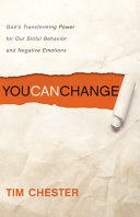 You can change : God's transforming power for our sinful behavior and negative emotions /