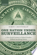 One nation under surveillance : a new social contract to defend freedom without sacrificing liberty /