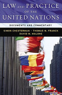 Law and practice of the United Nations : documents and commentary /