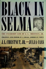 Black in Selma : the uncommon life of J.L. Chestnut Jr. /