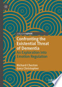 Confronting the Existential Threat of Dementia : An Exploration into Emotion Regulation /