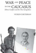 War and peace in the Caucasus : ethnic conflict and the new geopolitics /