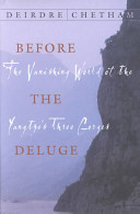 Before the deluge : the vanishing world of the Yangtze's three gorges /