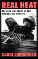 Real heat : gender and race in the urban fire service /