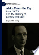 'Africa Forms the Key' : Alex Du Toit and the History of Continental Drift /