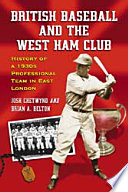 British baseball and the West Ham club : history of a 1930s professional team in East London /