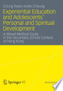 Experiential education and adolescents' personal and spiritual development : a mixed-method study in the secondary school context of Hong Kong /