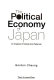 The political economy of Japan : an analysis of kokutai and keizai-kai /
