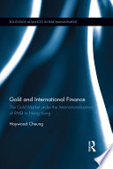 Gold and international finance : the gold market under the internationalization of RMB in Hong Kong /