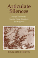 Articulate silences : Hisaye Yamamoto, Maxine Hong Kingston, Joy Kogawa /
