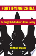 Fortifying China : the struggle to build a modern defense economy /