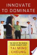 Innovate to dominate : the rise of the Chinese techno-security state /