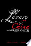 Luxury China : market opportunities and potential /