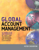 Global account management : a complete action kit of tools and techniques for managing big customers in a shrinking world /