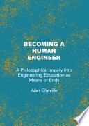 Becoming a human engineer : a philosophical inquiry into engineering education as means or ends /