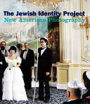 The Jewish identity project : new American photography /