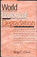 World ecological degradation : accumulation, urbanization, and deforestation, 3000 B.C.-A.D. 2000 /