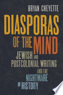 Diasporas of the mind : Jewish and postcolonial writing and the nightmare of history /