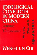 Ideological conflicts in modern China : democracy and authoritarianism /