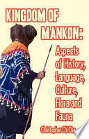 Kingdom of Mankon : aspect of history, language, culture, flora and fauna /