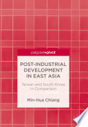 Post-industrial development in East Asia : Taiwan and South Korea in comparison.