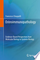 Osteoimmunopathology : evidence-based perspectives from molecular biology to systems biology /