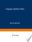 Language, Quantum, Music : Selected Contributed Papers of the Tenth International Congress of Logic, Methodology and Philosophy of Science, Florence, August 1995 /