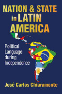 Nation & state in Latin America : political language during independence /