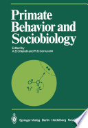 Primate Behavior and Sociobiology : Selected Papers (Part B) of the VIIIth Congress of the International Primatological Society, Florence, 7-12 July, 1980 /