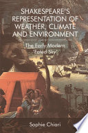 Shakespeare's Representation of Weather, Climate and Environment : The Early Modern 'Fated Sky' /