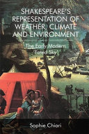 Shakespeare's representation of weather, climate and environment : the early modern 'fated sky' /