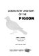 Laboratory anatomy of the pigeon /