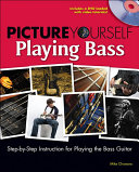Playing bass : [step-by-step instruction for playing the bass guitar] /