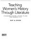 Teaching women's history through literature : standards-based lesson plans for grades K-12 /