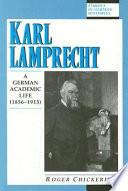 Karl Lamprecht : a German academic life (1856-1915) /