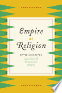 Empire of religion : imperialism and comparative religion /