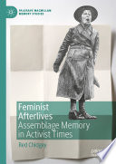 Feminist Afterlives : Assemblage Memory in Activist Times /