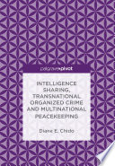 Intelligence sharing, transnational organized crime and multinational peacekeeping /