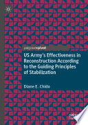 US Army's Effectiveness in Reconstruction According to the Guiding Principles of Stabilization /