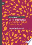 Labour Under Corbyn : Constraints on Radical Politics in the UK /