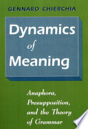 Dynamics of meaning : anaphora, presupposition, and the theory of grammar /