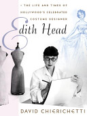 Edith Head : the life and times of Hollywood's celebrated costume designer /