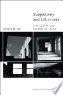 Subjectivity and otherness : a philosophical reading of Lacan /