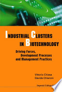 Industrial clusters in biotechnology : driving forces, development processes, and management practices /