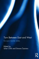 Torn between East and West : Europe's border states /