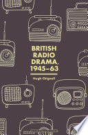 British radio drama, 1945-63 /