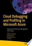 Cloud Debugging and Profiling in Microsoft Azure : Application Performance Management in the Cloud /