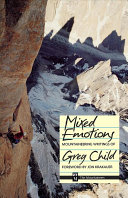 Mixed emotions : mountaineering writings of Greg Child.