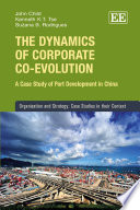 The dynamics of corporate co-evolution : a case study of port development in China /