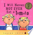 I will never not ever eat a tomato /c Lauren Child.